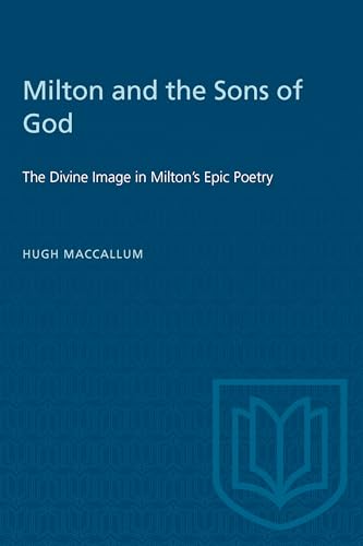 Milton and the Sons of God: The Divine Image in Milton's Epic Poetry (Heritage)
