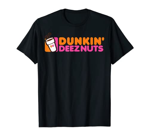 Dunkin Deez Nuts - Dunkin Deeznuts T-Shirt