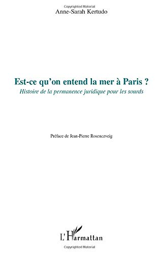Télécharger Est-ce qu'on entend la mer à Paris ?: Histoire de la permanence juridique pour les sourds PDF