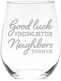 C M - Good luck Finding Better Neighbors Than Us Stemless Wine Glass - Funny Gift for Neighbors for Women and Men - 17 oz.