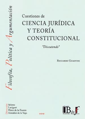 Cuestiones de Ciencia Juridica y Teoria Constitucional Discutendo
