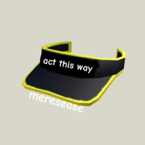 act this way