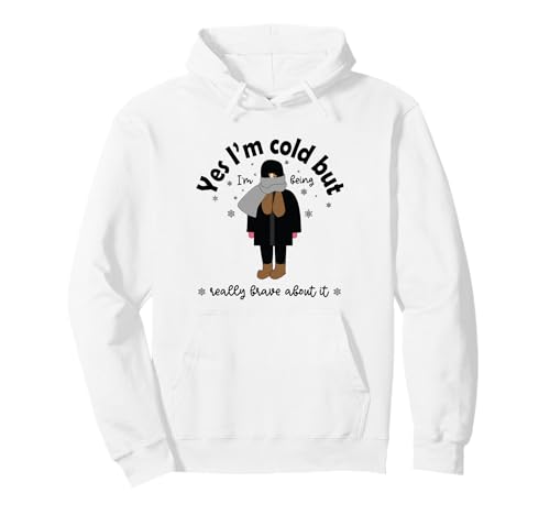 Yes I'm Cold But Being Really Brave About it Winter Season �p�[�J�[