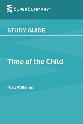 Study Guide: Time of the Child by Niall Williams (SuperSummary)