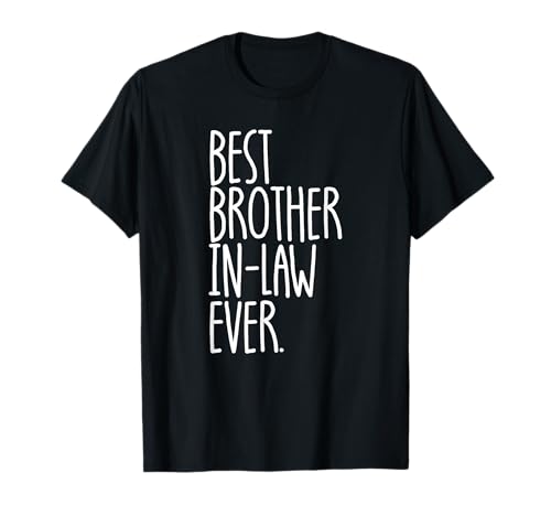 Best Brother In-Law Ever Gift Funny Mens Best Brother In-Law T-Shirt