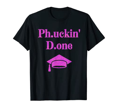 Ph.uckin' D.one - Doctor divertido - Nuevo Doctor - Graduación divertida Camiseta