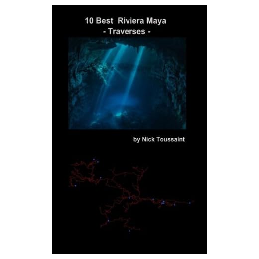 10 Best - Riviera Maya - Traverses: Cave Diving Guide for Cave Divers in Mexico (10 Best Riviera Maya Traverses)