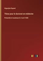 Thèse pour le doctorat en médecine: Présentée et soutenue le 3 avril 1838 3385096936 Book Cover