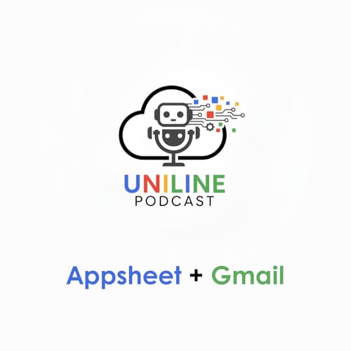 Page de couverture de EP. 1 | Beneficios de automatizar con AppSheet + Gmail | Uniline Podcast
