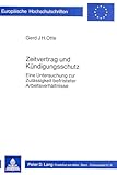 Zeitvertrag und Kündigungsschutz: Eine Untersuchung zur Zulässigkeit befristeter Arbeitsverhältnisse (Europäische Hochschulschriften Recht: Reihe 2: ... / Series 2: Law / Série 2: Droit, Band 234)