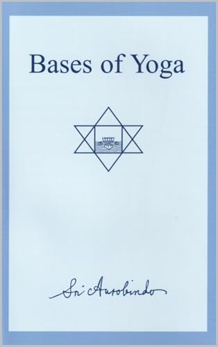 Bases of Yoga (Selections from the Works of Sri Aurobindo) (English Edition)
