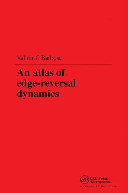 An Atlas of Edge-Reversal Dynamics (Chapman & Hall/CRC Research Notes in Mathematics Series)      1st Edition