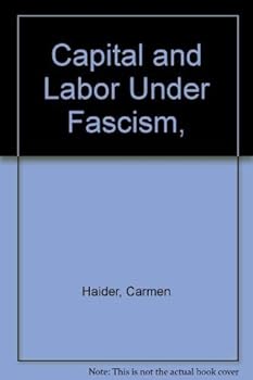 Hardcover Capital and Labor Under Fascism (Columbia University. Studies in the Social Sciences, No 318) Book