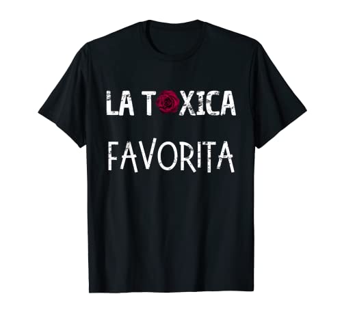 La Tóxica Favorita - Regalos divertidos para mujeres luchadoras Camiseta