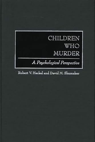 Children Who Murder: A Psychological Perspective
