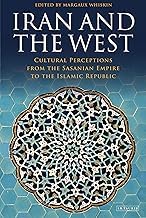 Buy Iran and the West Cultural Perceptions from the Sasanian Empire to the Islamic Republic — BookShops.in