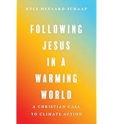 Following Jesus in a Warming World: A Christian Call to Climate Action