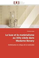 Le Luxe Et Le Mata(c)Rialisme Au Xixe Sia]cle Dans Madame Bovary 6131520488 Book Cover