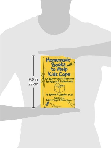 Homemade Books to Help Kids Cope: An Easy-To-Learn Technique for Parents and Professionals