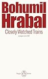 Closely Watched Trains: Bohumil Hrabal (Penguin Archive) - Bohumil Hrabal Übersetzer: Edith Pargeter 