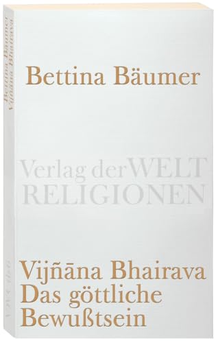 Vijnana Bhairava - Das göttliche Bewußtsein.: 112 Weisen der Mystischen Erfahrung im Sivaismus von Kashmir (Verlag der Weltreligionen Taschenbuch)