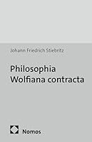 Philosophia Wolfiana Contracta: Tom. II. Psychologias, Empiricam Atque Rationalem, NEC Non Theologiam Naturalem Complectens. Pars 1: Psychologia ... Und Dokumente, 123) 3487142031 Book Cover