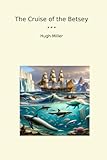  The Cruise of the Betsey (Classic Books)