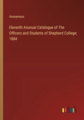 Eleventh Anunual Catalogue of The Officers and Students of Shepherd College; 1884