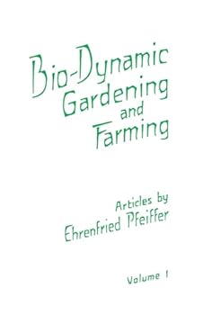 Paperback Bio-Dynamic Gardening and Farming: Volume 1 Volume 1 Book