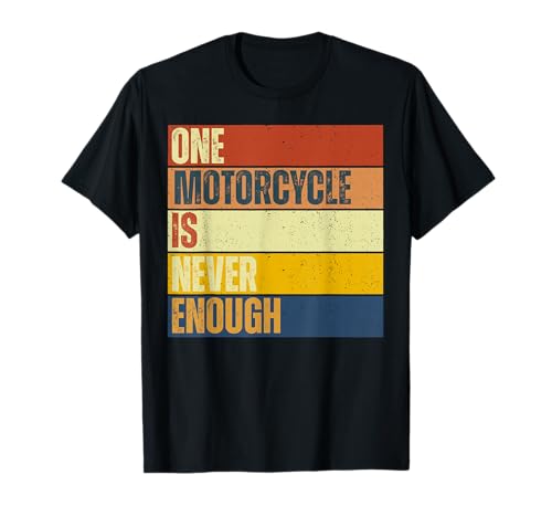 One Motorcycle is Never Enough T-Shirt