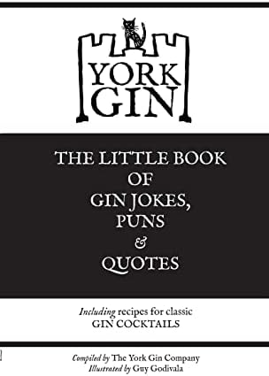 York Gin: THE LITTLE BOOK OF GIN JOKES, PUNS & QUOTES: Including recipes for classic GIN COCKTAILS