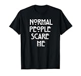 Normal People Scare Me Funny T-Shirt Gift T-Shirt