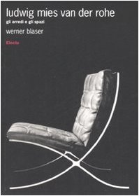 Ludwig Mies Van Der Rohe. Gli Arredi E Gli Spazi. Ediz. Illustrata: (It)