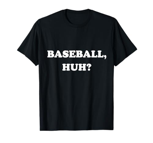 Funny Meme Baseball, Huh? Memes T-Shirt