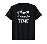 Money Can Not Buy Time - Independencia financiera Camiseta
