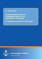 Financial Performance of Companies listed on the Kuwait Stock Exchange. An Exploration using Altman's Z-Score Model 3960670435 Book Cover
