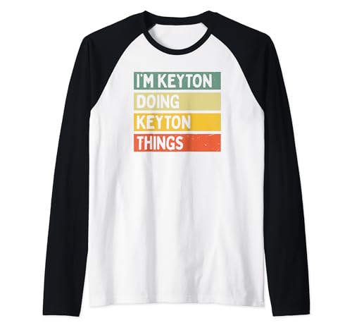 Citation personnalisée humoristique I'm Keyton Doing Keyton Things Manche Raglan