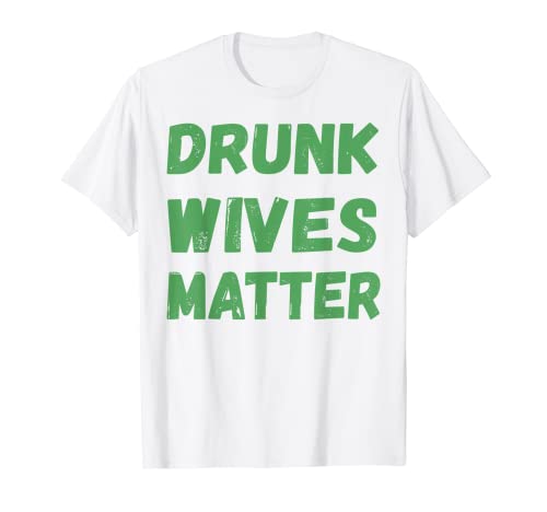 Drunk Wives Matter Camisas divertidas para hombres y mujeres Beber regalo Camiseta