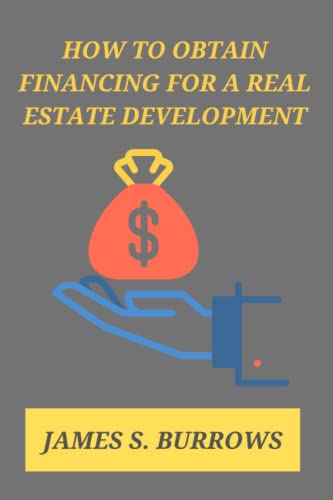 How to obtain financing for a real estate development: Rules and strategies for obtaining funding for a real estate development