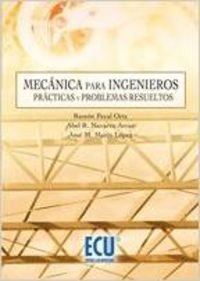 Mecánica para ingenieros: prácticas y problemas resueltos