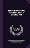 The Vale of Shadows, and Other Verses of the Great War 1354979729 Book Cover