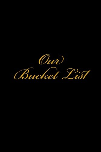 Our Bucket List: A Couples Bucket List Journal to write bucket list ideas! - Blank Lined 6 x 9