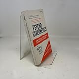 Psycho-Cybernetics: A New Way to Get More Living out of Life