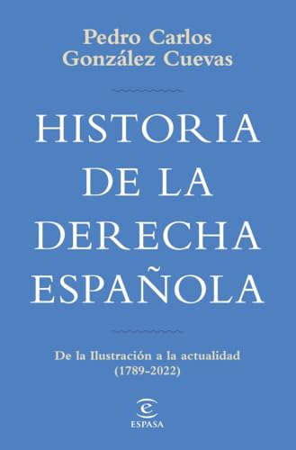 Historia de la derecha española: De la Ilustración a la actualidad (1789-2020) (NO FICCIÓN)