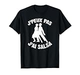 Je Peux Pas J'ai Salsa Cool Tee Shirt Danseur