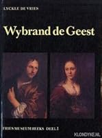 Wybrand de Geest, "De Friessche Adelaar": Portretschilder in Leeuwarden 1592 - c. 1661: met een catalogus van zijn werk in het Fries Museum 9065530061 Book Cover