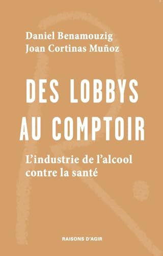 Des lobbys au comptoir: L'industrie de l'alcool contre la santé