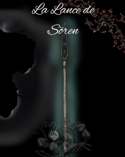 La Lance de Sören (La Saga du Dragon Noir t. 1)