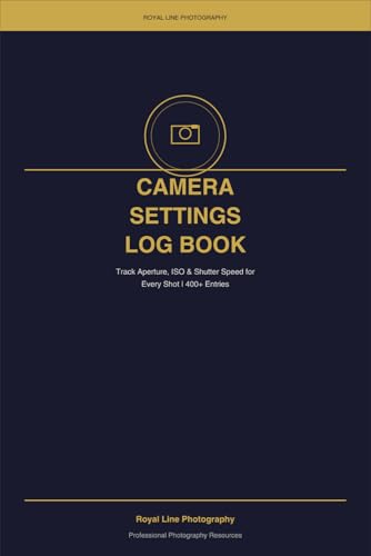 Camera Settings Log Book for Photographers: Track Aperture, ISO, Shutter