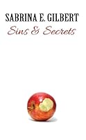 Sabrina E. Gilbert : Sins and Secrets 0996289208 Book Cover